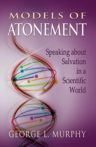 Stock image for Models of Atonement: Speaking about Salvation in a Scientific World for sale by Friends of  Pima County Public Library