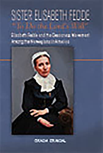 Beispielbild fr Sister Elisabeth Fedde: To Do the Lord's Will: Elizabeth Fedde and the Deaconess Movement Among the Norwegians in America zum Verkauf von Jenson Books Inc