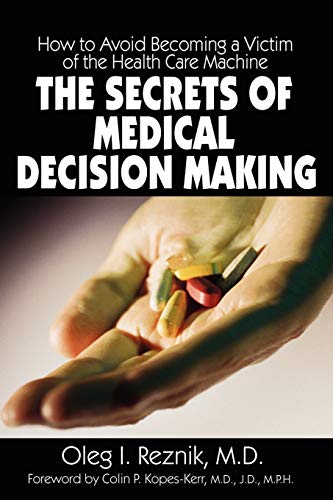 9781932690170: The Secrets of Medical Decision Making: How to Avoid Becoming a Victim of the Health Care Machine