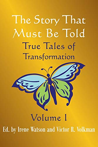 Imagen de archivo de The Story That Must Be Told: True Tales of Transformation, Vol. I a la venta por WorldofBooks