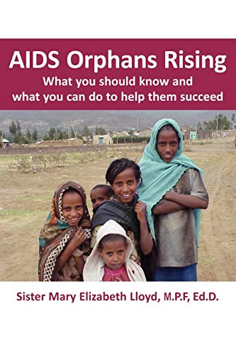 Stock image for AIDS Orphans Rising : What You Should Know and What You Can Do to Help Them Succeed for sale by Better World Books