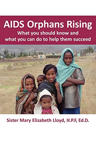 9781932690477: AIDS Orphans Rising: What You Should Know and What You Can Do to Help Them Succeed