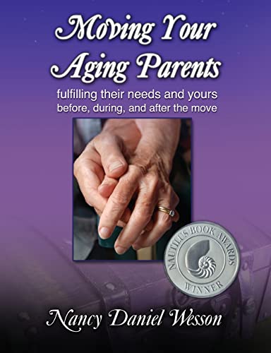 Stock image for Moving Your Aging Parents: Fulfilling Their Needs and Yours Before, During, and After the Move for sale by Books-FYI, Inc.