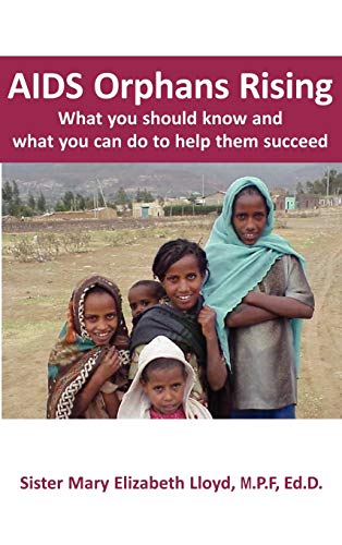 9781932690613: AIDS Orphans Rising: What You Should Know and What You Can Do to Help Them Succeed
