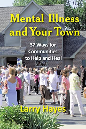 9781932690767: Mental Illness and Your Town: 37 Ways for Communities to Help and Heal (New Horizons in Therapy Series)
