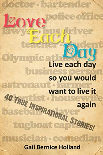 Stock image for Love Each Day: Live Each Day So You Would Want to Live It Again for sale by Affinity Books