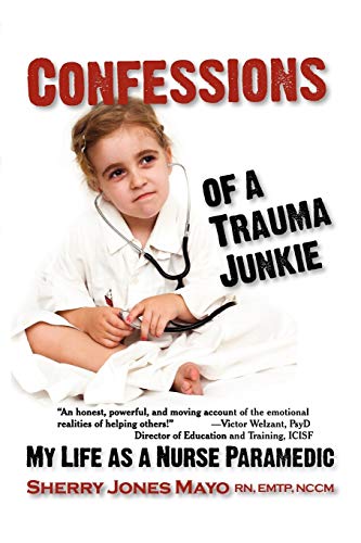 Imagen de archivo de Confessions of a Trauma Junkie: My Life as a Nurse Paramedic a la venta por ThriftBooks-Atlanta