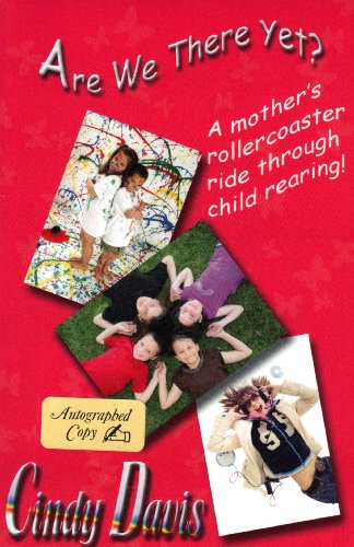 Are We There Yet?: A Mother's Rollercoaster Ride Through Child Rearing (9781932695557) by Cindy Davis