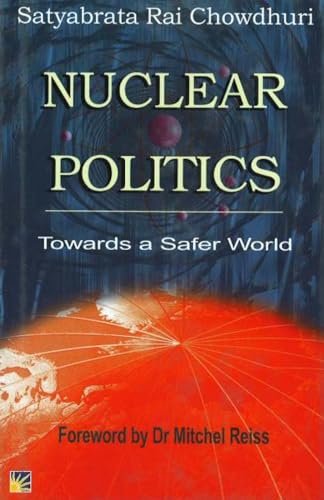 Stock image for Nuclear Politics: Towards a Safer World for sale by WorldofBooks