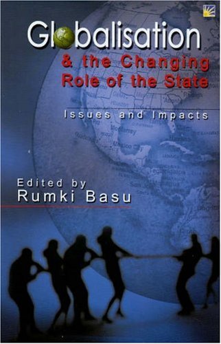 9781932705799: Globalisation & the Changing Role of State: Issues & Impacts