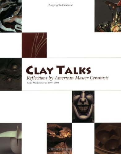 Stock image for Clay Talks: Reflections By Master Ceramicists for sale by Winged Monkey Books