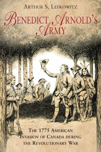 Beispielbild fr Benedict Arnold's Army: The 1775 American Invasion of Canada During the Revolutionary War zum Verkauf von ThriftBooks-Dallas