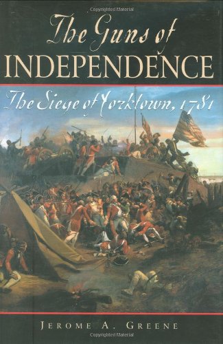 Stock image for The Guns of Independence; The Siege of Yorktown, 1781 for sale by James & Mary Laurie, Booksellers A.B.A.A