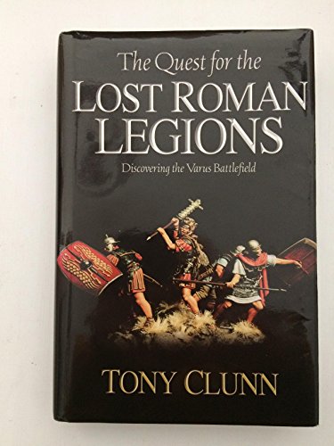 Beispielbild fr The Quest For The Lost Roman Legions: Discovering The Varus Battlefield zum Verkauf von Jay W. Nelson, Bookseller, IOBA