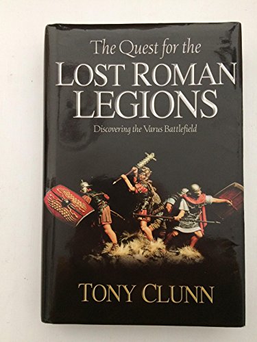 Stock image for The Quest for the Lost Roman Legions Discovering the Varus Battlefield for sale by Liberty Book Shop