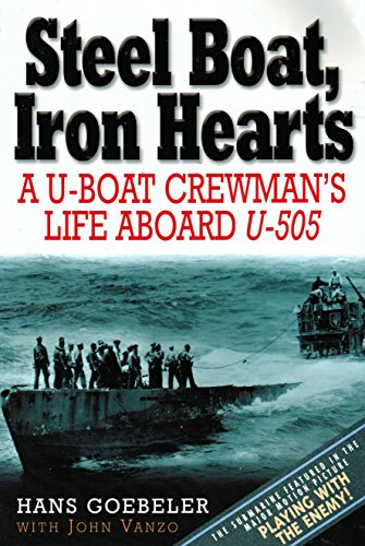Beispielbild fr Steel Boat Iron Hearts: The Wartime Saga of Hans Goebeler and U-505 zum Verkauf von Books From California
