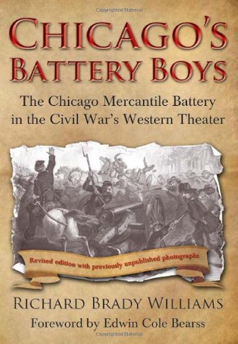 Beispielbild fr Chicago's Battery Boys: The Chicago Mercantile Battery in the Civil War's Western Theater zum Verkauf von HPB-Red