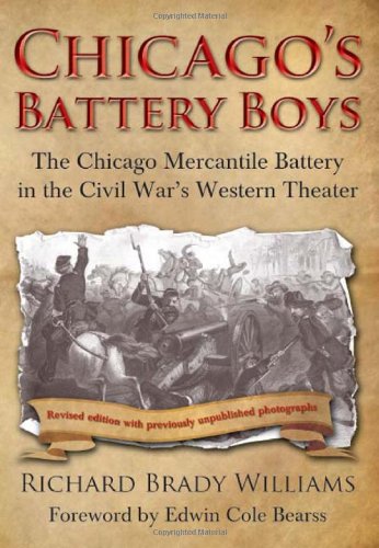 Imagen de archivo de CHICAGO'S BATTERY BOYS; THE CHICAGO MERCANTILE BATTERY IN THE CIVIL WAR'S WESTERN THEATER. a la venta por David Hallinan, Bookseller