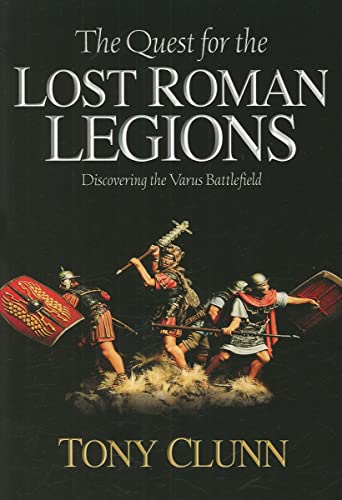 9781932714708: The Quest for the Lost Roman Legions: Discovering the Varus Battlefield