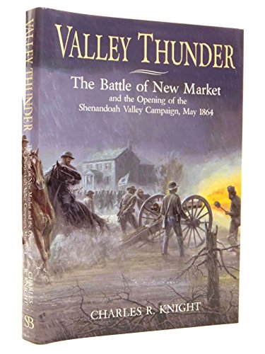 Beispielbild fr Valley Thunder: The Battle of New Market and the Opening of the Shenandoah Campaign, May 1864 zum Verkauf von Books From California