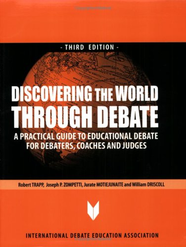 Beispielbild fr Discovering the World Through Debate: A Practical Guide to Educational Debate for Debaters, Coaches and Judges zum Verkauf von The Maryland Book Bank