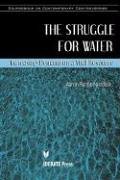 Stock image for The Struggle for Water: Increasing Demands on a Vital Resource (Sourcebook on Contemporary Controversies) for sale by HPB-Red