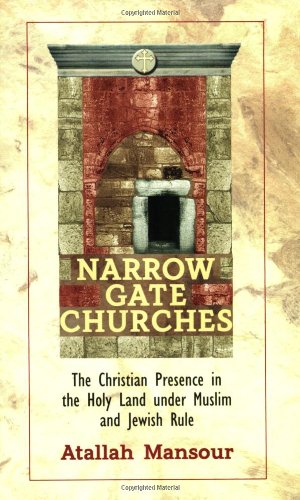 Stock image for Narrow Gate Churches: The Christian Presence in the Holy Land Under Muslim and Jewish Rule for sale by WorldofBooks