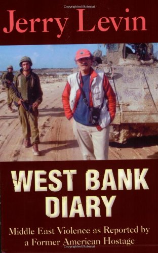 Stock image for West Bank Diary: Middle East Violence As Reported By A Former American Hostage for sale by Books From California