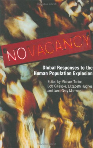 NO VACANCY: Global Responses to the Human Population Explosion (9781932717082) by Michael Tobias; Bob Gillespie; Elizabeth Hughes; Jane Gray Morrison