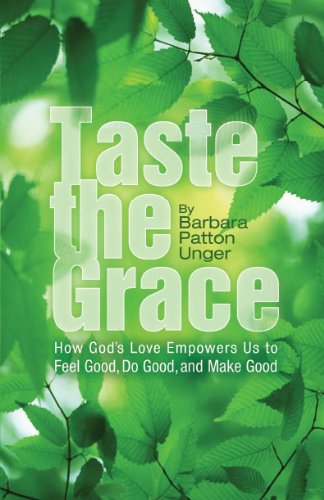 Beispielbild fr Taste the Grace: How God's Love Empowers Us to Feel Good, Do Good and Make Good zum Verkauf von Prompt Shipping/ Quality Books
