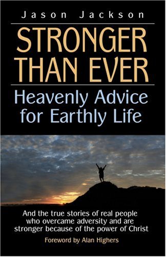 9781932723236: Stronger Than Ever: Heavenly Advice for Earthly Life