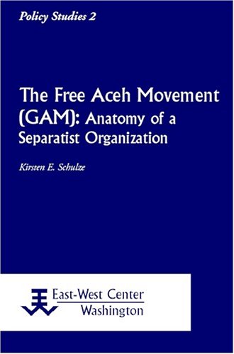 9781932728026: The Free Aceh Movement (Gam): Anatomy of a Separatist Organization (Policy Studies)