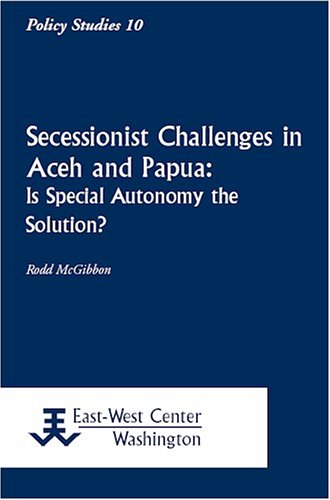 9781932728187: Secessionist Challe4nges in Aceh and Papua: Is Special Autonomy the Solution