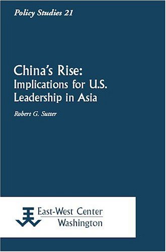 Stock image for China's Rise: Implications for U.S. Leadership in Asia for sale by Wonder Book