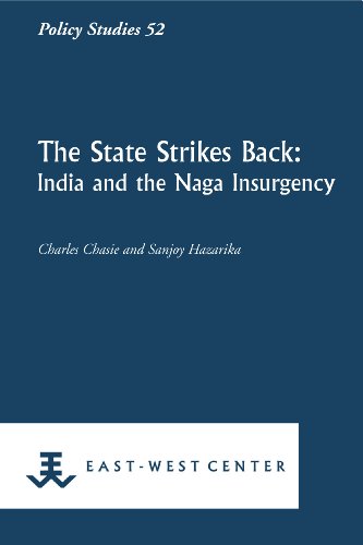 Beispielbild fr The State Strikes Back: India and the Naga Insurgency [Policy studies (East-West Center Washington), 52.] zum Verkauf von Joseph Burridge Books