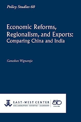 Stock image for Economic Reforms, Regionalism, and Exports: Comparing China and India (Policy Studies (East-West Center Washington)) for sale by GF Books, Inc.