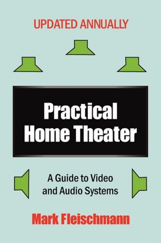 Stock image for Practical Home Theater: A Guide to Video and Audio Systems, 2009 Edition for sale by Wonder Book