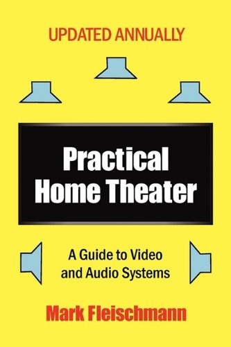 Stock image for Practical Home Theater: A Guide to Video and Audio Systems for sale by ThriftBooks-Atlanta