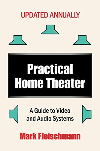 Stock image for Practical Home Theater: A Guide to Video and Audio Systems (2017 Edition) for sale by SecondSale