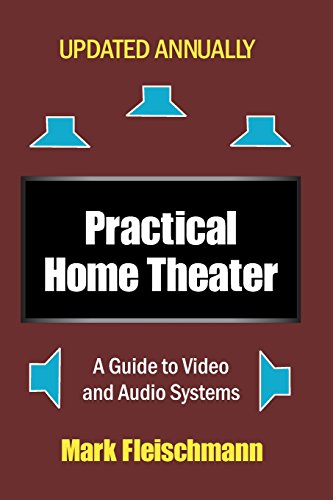 Stock image for Practical Home Theater: A Guide to Video and Audio Systems (2018 Edition) for sale by SecondSale