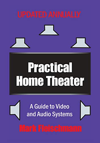 Stock image for Practical Home Theater : A Guide to Video and Audio Systems (2020 Edition) for sale by Better World Books: West