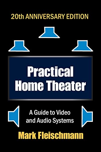 Stock image for Practical Home Theater: A Guide to Video and Audio Systems (2022 Edition) for sale by Ria Christie Collections