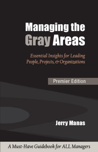 Beispielbild fr Managing the Gray Areas: Essential Insights for Leading People, Projects & Organizations zum Verkauf von HPB-Red