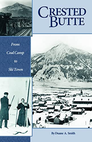 Beispielbild fr Crested Butte - From Coal Camp to Ski Town zum Verkauf von ThriftBooks-Dallas