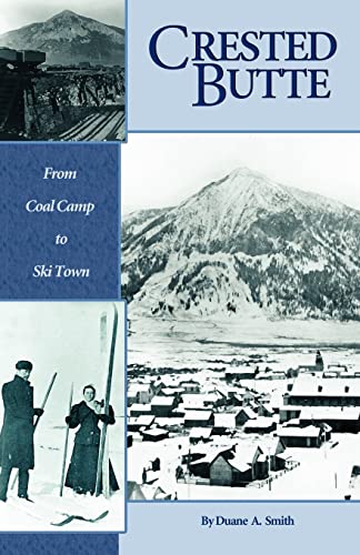Stock image for Crested Butte - From Coal Camp to Ski Town for sale by ThriftBooks-Dallas