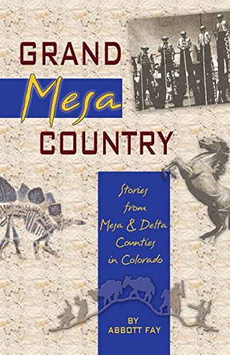 Stock image for Grand Mesa Country: Stories from Mesa & Delta Counties in Colorado for sale by ThriftBooks-Dallas