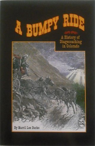 Beispielbild fr A Bumpy Ride: A History of Stagecoaching in Colorado zum Verkauf von Once Upon A Time Books