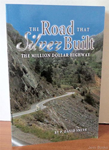 Beispielbild fr The Road That Silver Built - The Million Dollar Highway zum Verkauf von Russell Books