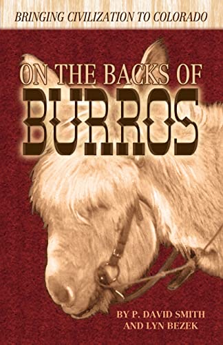 Stock image for On the Backs of Burros - Bringing Civilization to Colorado (First) for sale by HPB-Red