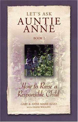 Stock image for Let's Ask Auntie Anne How to Raise a Responsible Child for sale by ThriftBooks-Dallas
